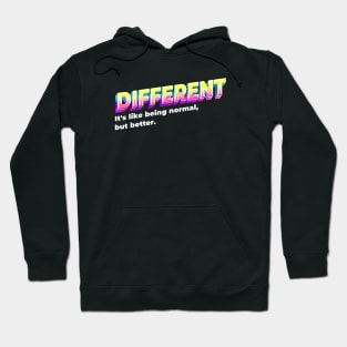 Different - iys like being normal, but better. Hoodie